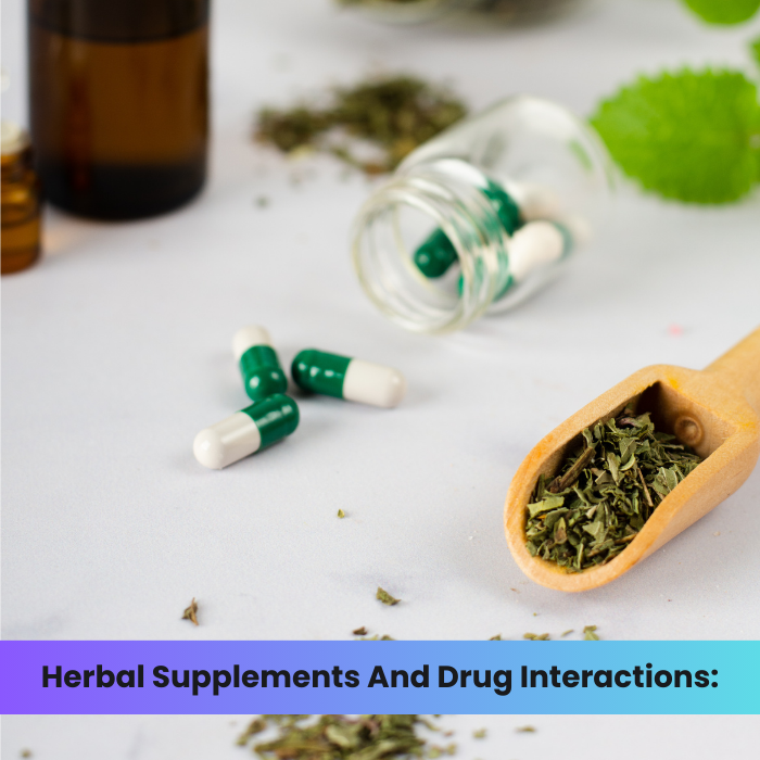 Herbal Supplements And Drug Interactions What To Watch Out For DR